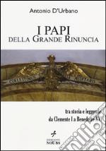 I papi della Grande Rinuncia. Tra storia e leggende da Clemente I a Benedetto XVI