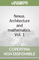 Nexus. Architecture and mathematics. Vol. 1 libro