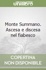 Monte Summano. Ascesa e discesa nel fiabesco libro