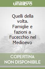 Quelli della volta. Famiglie e fazioni a Fucecchio nel Medioevo