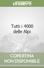 Tutti i 4000 delle Alpi libro