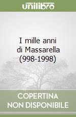 I mille anni di Massarella (998-1998) libro
