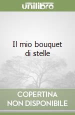 Il mio bouquet di stelle libro