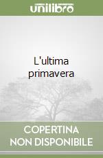 L'ultima primavera libro