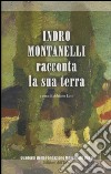 Indro Montanelli racconta la sua terra libro