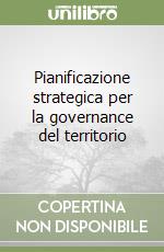 Pianificazione strategica per la governance del territorio libro