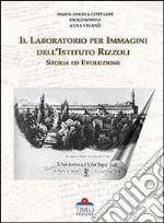 Il laboratorio per immagini dell'Istituto Rizzoli. Storia ed evoluzione. Ediz. italiana e inglese. Con CD-ROM libro