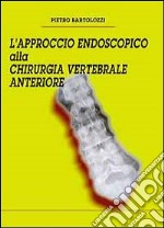 L'approccio endoscopico alla chirurgia vertebrale anteriore