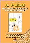 Il piede. Biomeccanica e patomeccanica in tema di antigravitarietà. Progettazione ortesi podaliche. Approccio matematico alle osteotomie del primo raggio libro di Ronconi Paolo Ronconi Saulle