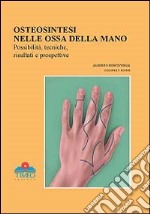 Chirurgia della mano. Osteosintesi nelle ossa della mano, possibilità, tecniche, risultati e prospettive