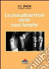 La pseudoartrosi delle ossa lunghe libro