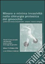 Minore e minima invasività nella chirurgia protesica del ginocchio. Protesi mono-bimono compartimentali, unispacer, innesti di cartilagine. DVD-ROM