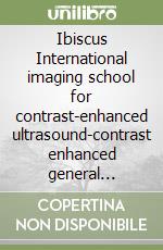 Ibiscus International imaging school for contrast-enhanced ultrasound-contrast enhanced general purpose ultrasound. CD-ROM libro