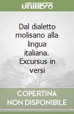 Dal dialetto molisano alla lingua italiana. Excursus in versi libro