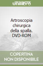 Artroscopia chirurgica della spalla. DVD-ROM