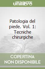 Patologia del piede. Vol. 1: Tecniche chirurgiche libro