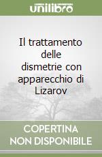 Il trattamento delle dismetrie con apparecchio di Lizarov libro