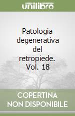 Patologia degenerativa del retropiede. Vol. 18 libro