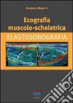 Ecografia muscolo-scheletrica. Elastosonografia libro