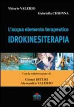 L'acqua elemento terapeutico. L'idrokinesiterapia libro