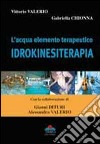 L'acqua elemento terapeutico. L'idrokinesiterapia libro