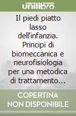 Il piedi piatto lasso dell'infanzia. Principi di biomeccanica e neurofisiologia per una metodica di trattamento conservativa con plantare e fisiokinesiterapia