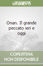 Onan. Il grande peccato ieri e oggi libro