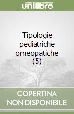 Tipologie pediatriche omeopatiche (5) libro