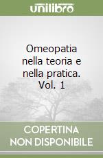 Omeopatia nella teoria e nella pratica. Vol. 1 libro