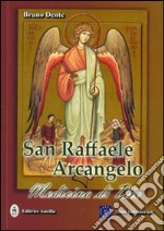 San Raffaele Arcangelo. Medicina di Dio libro