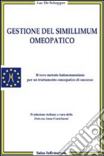 Gestione del simillimum omeopatico. Il vero metodo hahnemanniano per un trattamento omeopatico di successo libro