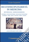 Multidisciplinarietà in medicina. Metodologia, scienze biomediche, posizione dell'omeopatia in ambito scientifico libro