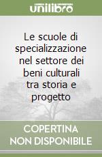 Le scuole di specializzazione nel settore dei beni culturali tra storia e progetto libro