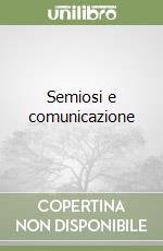 Semiosi e comunicazione