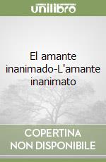El amante inanimado-L'amante inanimato libro