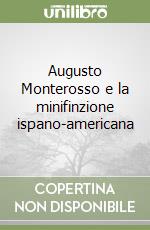 Augusto Monterosso e la minifinzione ispano-americana