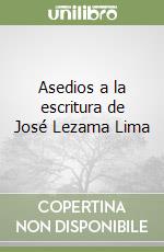 Asedios a la escritura de José Lezama Lima libro