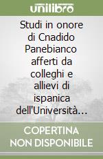 Studi in onore di Cnadido Panebianco afferti da colleghi e allievi di ispanica dell'Università di Catania. Ediz. italiana e spagnola