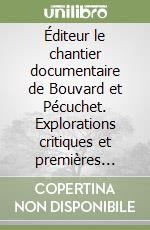 Éditeur le chantier documentaire de Bouvard et Pécuchet. Explorations critiques et premières réalisations numériques libro