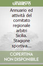 Annuario ed attività del comitato regionale arbitri Sicilia. Stagione sportiva 2010-2011. Vol. 2 libro