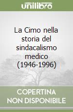 La Cimo nella storia del sindacalismo medico (1946-1996) libro