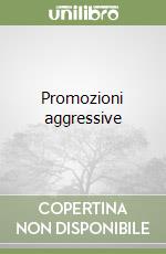 Promozioni aggressive libro