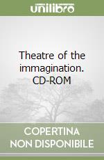 Theatre of the immagination. CD-ROM libro