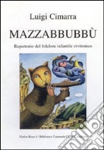 Mazzabbubbù. Repertorio del folclore infantile civitonico