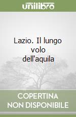 Lazio. Il lungo volo dell'aquila