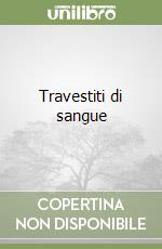 Travestiti di sangue libro