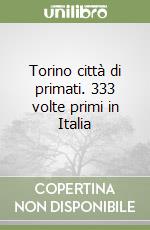 Torino città di primati. 333 volte primi in Italia