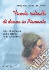 Trenta ritratti di donne in Piemonte libro di Crema Giacomasso Margherita