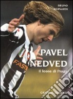 Pavel Nedved. Il leone di Praga libro