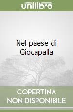 Nel paese di Giocapalla libro